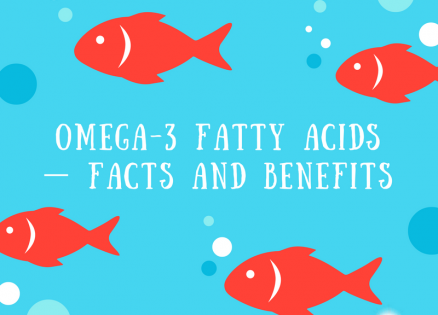 Omega-3 Fatty Acids — Facts and Benefits