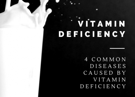 Vitamin Deficiency – Four Common Diseases Caused by Vitamin Deficiency